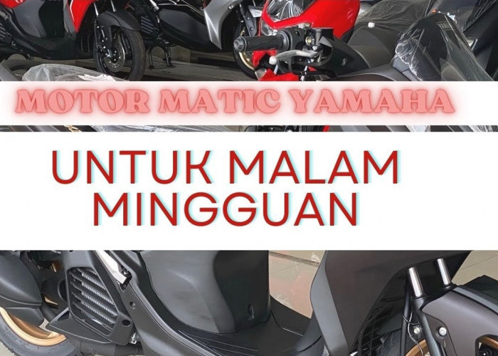 Gagah dan Garang! Inilah 4 Rekomendasi Motor Matic Yamaha yang Cocok untuk Malam Mingguan