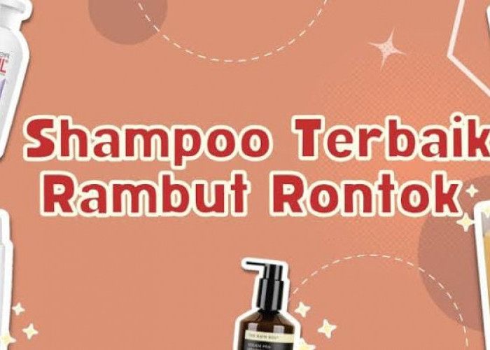 4 Shampo yang Cocok untuk Rambut Rontok, Bikin Kuat dan Nggak Mudah Patah
