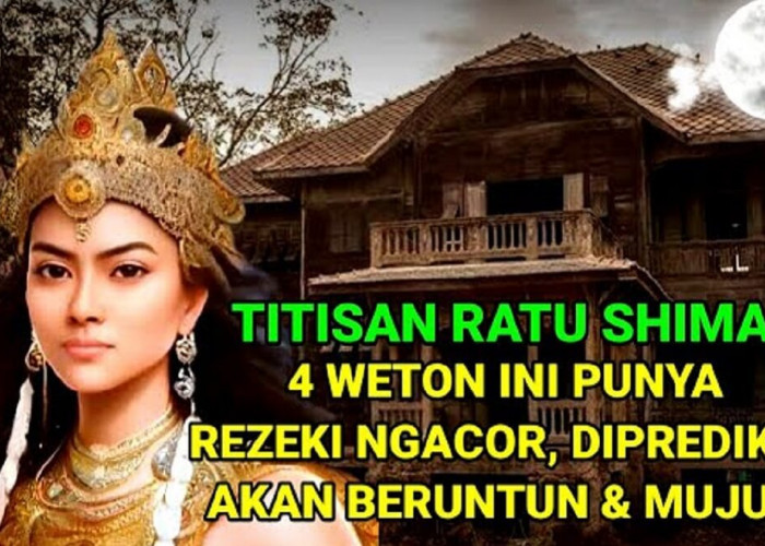Inilah 4 Weton Titisan Ratu Sima yang Bakal Dapat Kelimpahan Rezeki menurut Primbon Jawa, Kamu Termasuk?