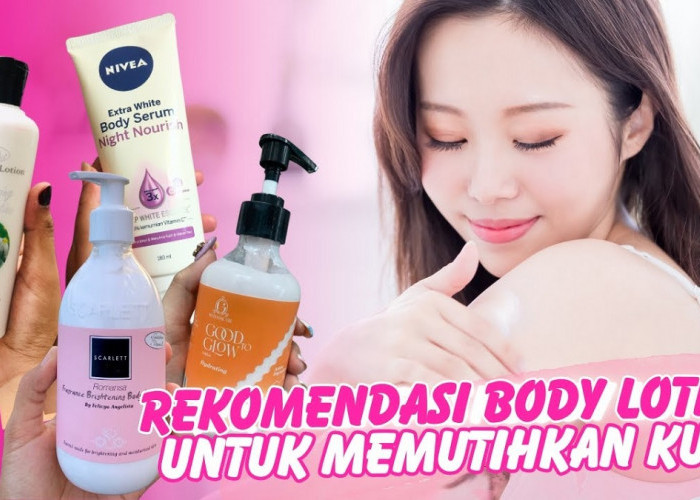 4 Merek Handbody Pemutih Badan Permanen BPOM Terampuh, Dijamin Kulit Hitam Jadi Putih Glowing dalam Sekejap