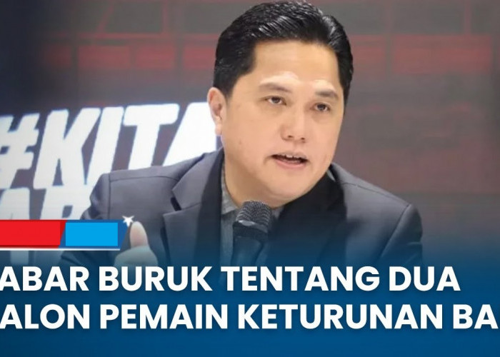 Ketum PSSI Erick Thohir Ungkap Kabar Buruk Terkait Naturalisasi Pemain Keturunan untuk Timnas Indonesia