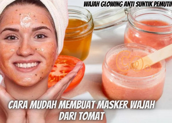 3 Cara Mudah Membuat Masker Wajah dari Tomat, Dijamin Mencerahkan dan Mengangkat Sel Kulit Mati Secara Cepat!