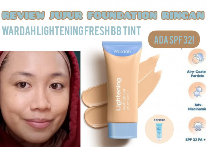 Review Jujur Foundation Ringan dari Wardah BB Tint Bikin Cerah Menutup Flek Hitam, 30 Ribuan udah Ada SPF-nya!