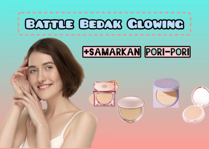 Review Battle 4 Bedak Glowing untuk Makeup Natural, Bikin Wajah jadi Lebih Segar dan Makin Lama, Makin Glowing