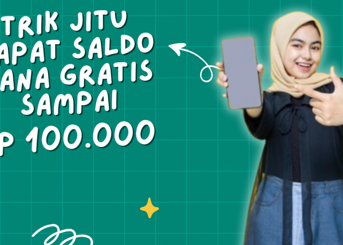 4 Trik Jitu Dapatkan Saldo DANA Gratis Sampai Rp 100.000 Hanya dengan Cara Receh Ini, Cobain Saja