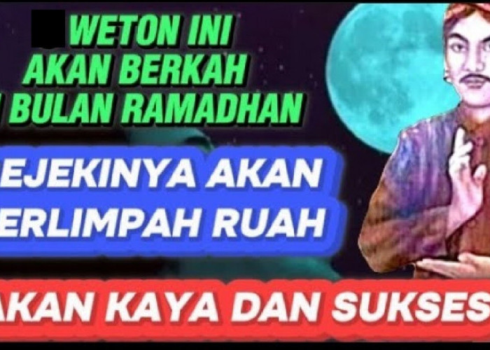 Primbon Jawa: Inilah 4 Weton yang Akan Dihantam Rezeki Berlimpah di Bulan Ramadhan 2024 Jika Ulet dan Tekun