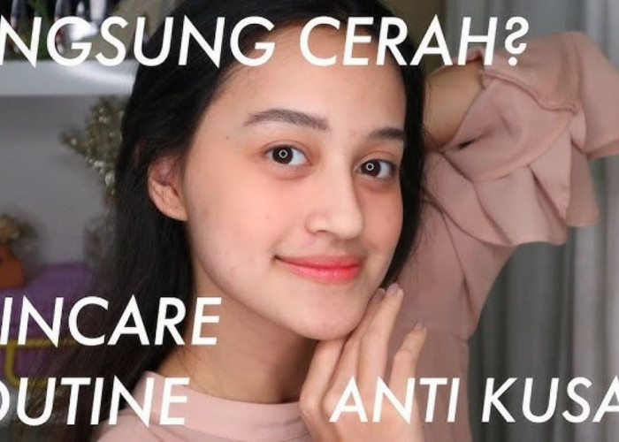 4 Merk Skincare Tone Up yang Cocok untuk Kulit Kusam, Punya Efek Mencerahkan Secara Instan 