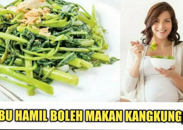 Apa yang Terjadi Bila Ibu Hamil Mengonsumsi Kangkung? Simak ini Jawabannya!