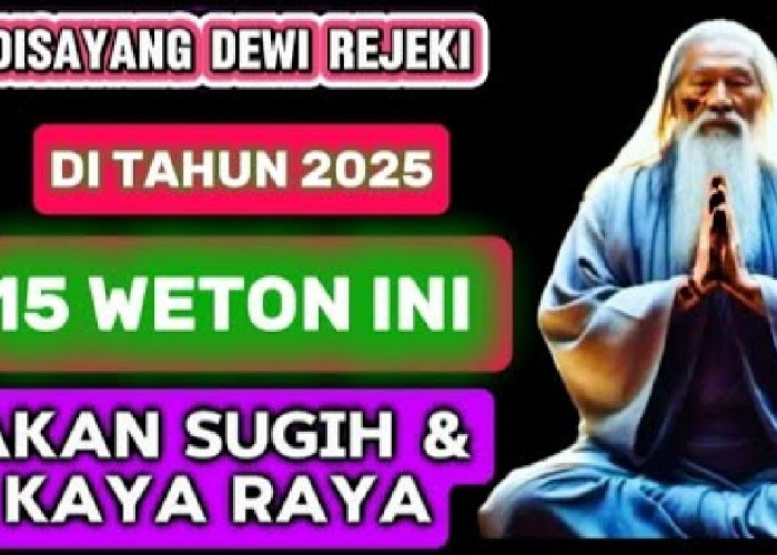 15 Weton yang Akan Kaya Raya dan Sugih di Tahun 2025 Menurut Primbon Jawa