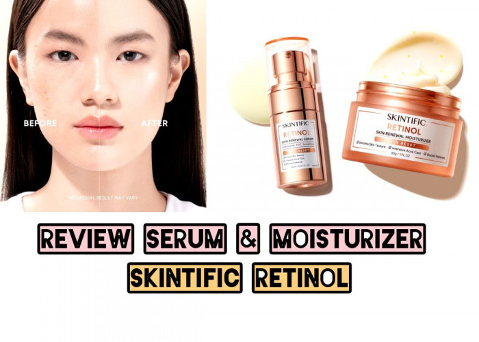 Review Jujur Skintific Retinol Serum dan Moisturizer untuk Tekstur Wajah yang Lebih Halus dan Kencang 