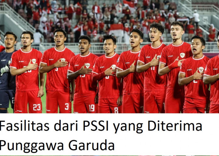 Fasilitas dari PSSI yang Diterima Punggawa Garuda Jelang Lawan Bahrain dan China