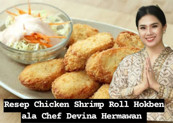 Ide Bekal untuk Anak, Resep Chicken Shrimp Roll Hokben ala Chef Devina Hermawan, Mudah dan Murah 