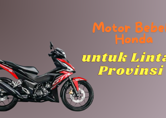 Melaju Kencang! 4 Daftar Motor Bebek Honda yang Cocok untuk Lintas Provinsi, Dijamin Irit