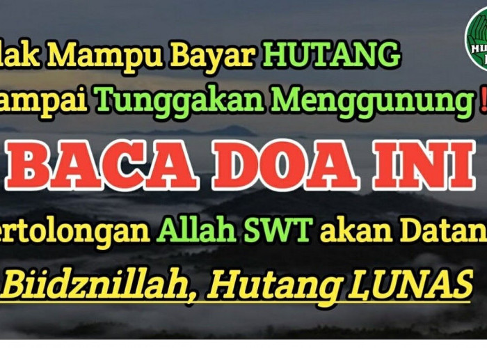 Punya Hutang yang Belum Lunas? Inilah Doa Melunasi Hutang dengan Bantuan Allah, Buktikan Sendiri!