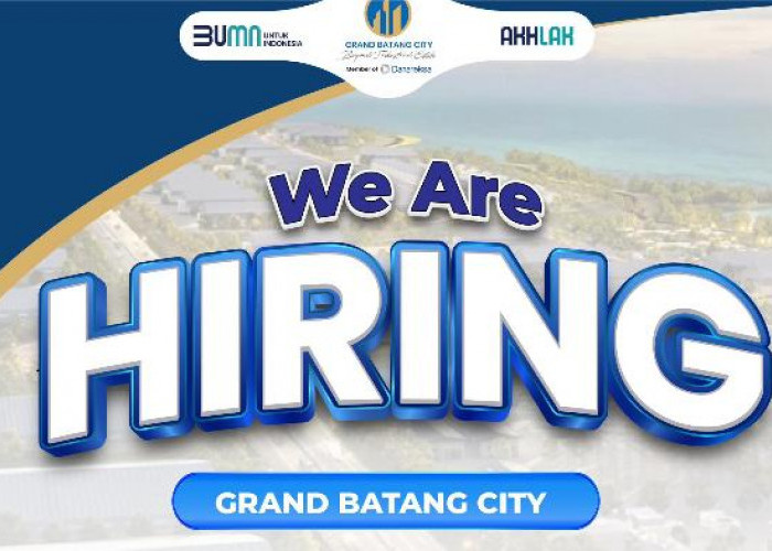 Pengen Kerja di Grand Batang City? KITB Kembali Buka Loker Untuk Lulusan S-1, Cek Syarat Lengkapnya