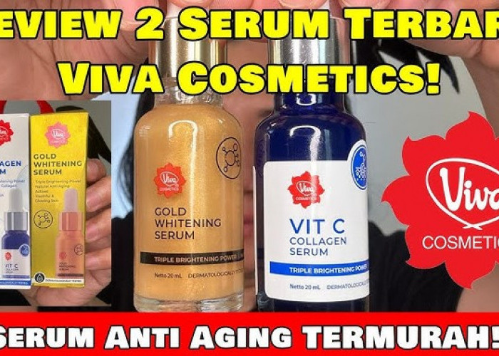 Review 2 Produk Serum Terbaru Viva Cosmetic, Varian Mana yang Kamu Cari?