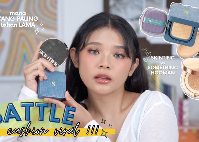 Review Battle Cushion Viral Skintific vs Somethinc Harga Mirip, Mana Lebih Awet Bebas Kilap di Kulit Berminyak