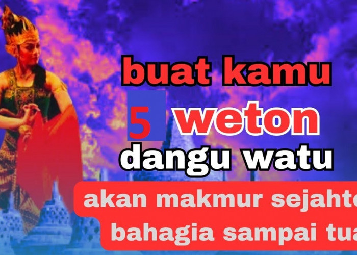 Primbon Jawa: Inilah 5 Weton Dibawah Naungan Dangu Watu yang Berlimpah Harta dan Bahagia Hingga Tua, Apa Saja?