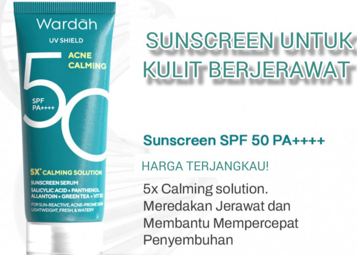 Review Sunscreen Wardah UV Shield Acne Calming SPF 50 Merawat Jerawat Meradang, Cocok untuk Outdoor!