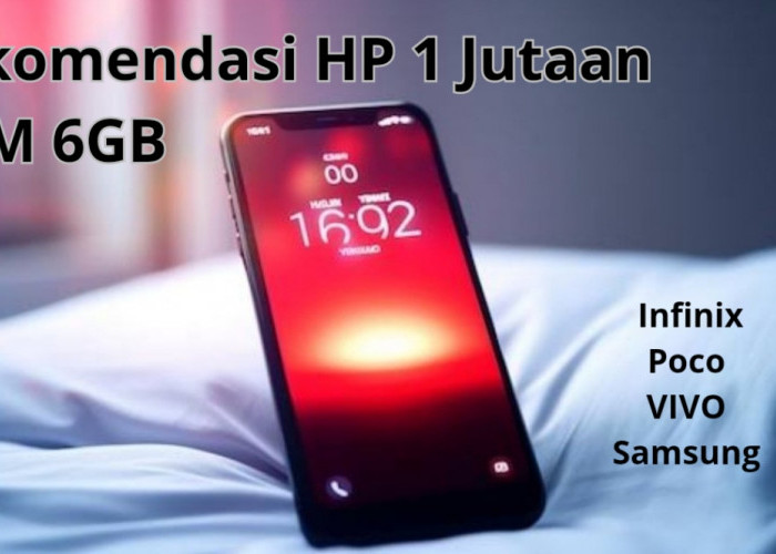 4 Rekomendasi HP 1 Jutaan dengan RAM 6GB: Infinix, VIVO, Poco Hingga Samsung