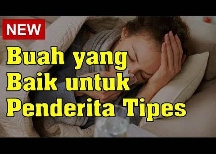 Buah yang Bermanfaat Bagi Penderita Tipes, Yuk Simak Disini