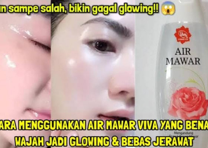 Air Mawar Viva Bikin Wajah Glowing dalam 1 Malam, Begini Cara Pakainya yang Paling Gampang dan Benar