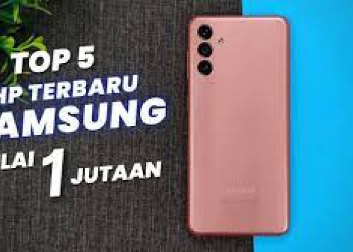 Ini Dia 7 Rekomendasi Hp Samsung Murah Mulai 1 Jutaan Rupiah, Kualitas Bagus dan Tidak Murahan