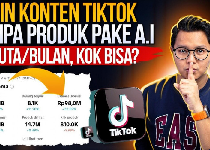 Bikin Konten TikTok Tanpa Produk Pake AI Gajian 98 Juta Perbulan, Mau Tahu Caranya?