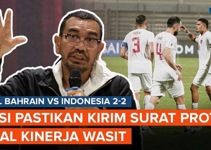 PSSI Akan Ajukan Protes ke AFC Soal Kinerja Wasit Bahrain VS Timnas Indonesia