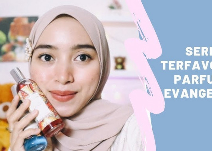 4 Parfum Evangeline yang Tahan Lama dan Murah, Cuma 30 Ribuan Wanginya Awet Seharian