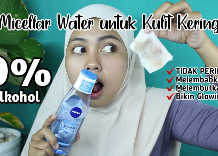 4 Micellar Water untuk Kulit Kering dan Kusam, Bikin Wajah Bersih dan Mulus Bebas Noda Hitam Sekali Usap