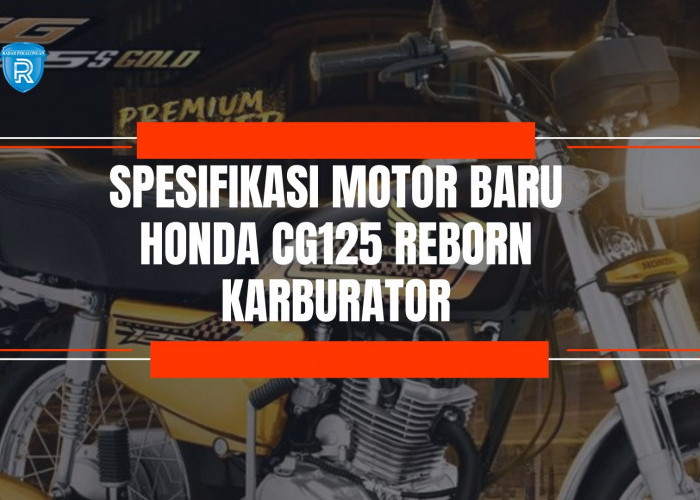 Sudah Tersedia di Dealer Resmi! Spesifikasi Motor Baru Honda CG125 Reborn Karburator, Ternyata Segini Harganya