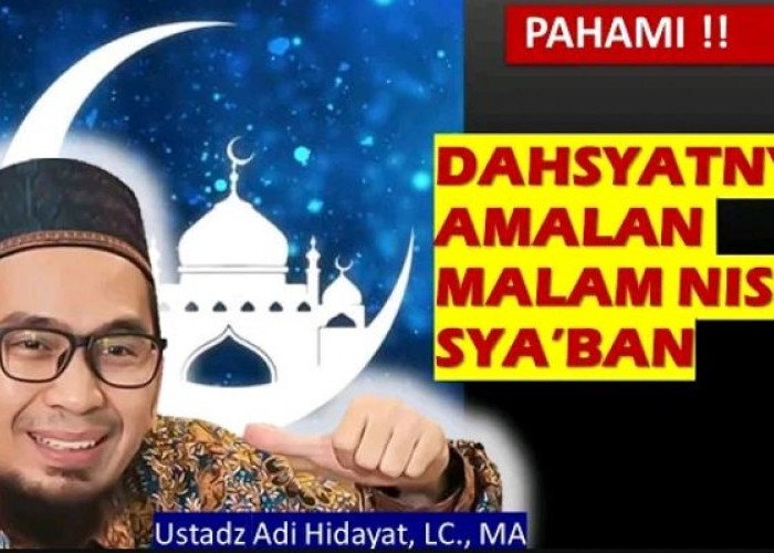Keistimewaan di Malam Nisfu Sya'ban, Ustaz Adi Hidayat: Perbanyak Ibadah Qiyamul Lail dan Tilawatil Qur'an