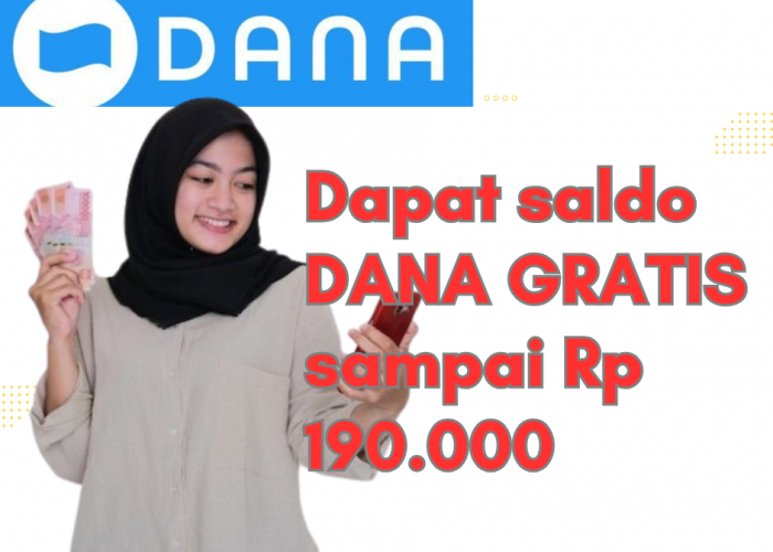 Jangan Sampai Ketinggalan untuk Dapatkan Saldo DANA Gratis Hingga Rp 190.000, Buruan Cobain