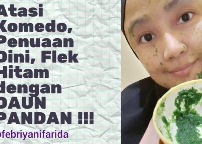 4 Cara Pakai Daun Pandan untuk Perawatan Kecantikan, Atasi Kulit Kusam Sampai Rambut Rontok