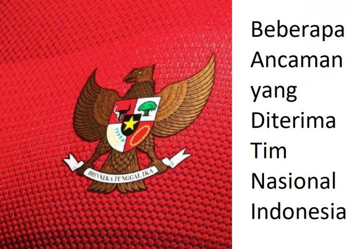 Beberapa Ancaman yang Diterima Tim Nasional Indonesia Jelang Laga VS Bahrain dan China