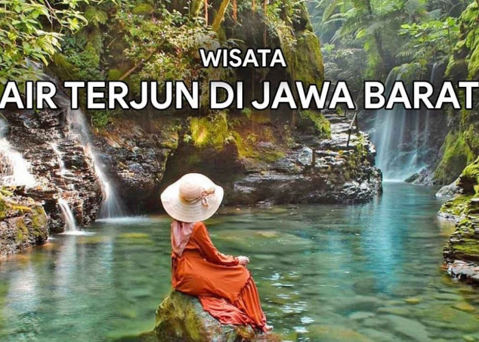 5 Wisata Curug di Jawa Barat yang Populer Ala Luar Negeri, Wisata Viral dan Jadi Keajaiban Alam Membanggakan!