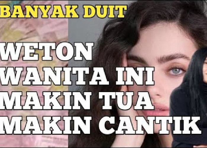 Primbon Jawa: Weton Wanita yang Tambah Tua Malah Tambah Cantik