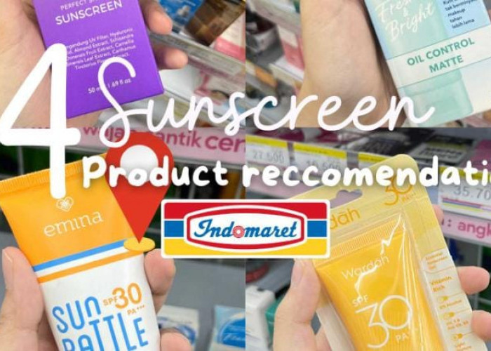 Inilah 4 Sunscreen Terbaik Penghilang Flek Hitam di Indomaret yang Murah dan Efektif Bikin Glowing Awet Muda