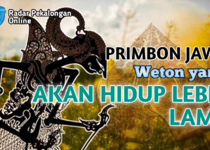 Mau Tahu Weton yang Akan Hidup Lebih Lama menurut Primbon Jawa? Mungkin Wetonmu Akan Panjang Umur