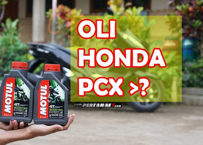 Wajib Tahu! Simak, 5 Rekomendasi Oli Motor Matic Honda PCX 160 Terbaik yang Berkualitas dan Awet