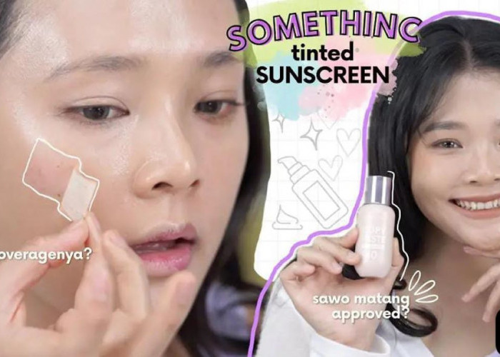 3 Rekomendasi Tinted Sunscreen Terbaik untuk Wajah Glowing, Solusi Hilangkan Flek Hitam Dengan Cepat