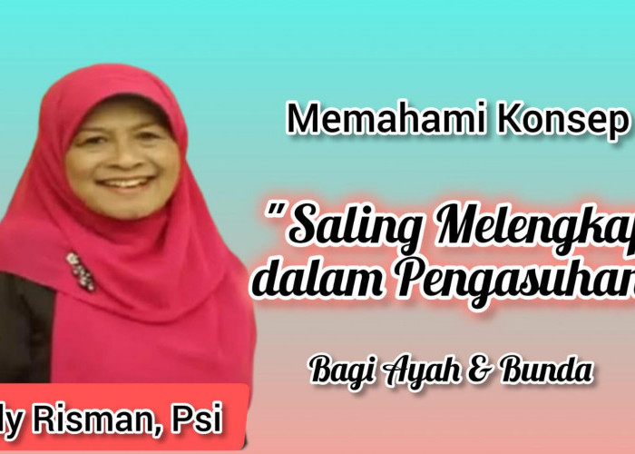 Ayah Bunda, Yuk Paham Konsep Saling Melengkapi dalam Pengasuhan! Berikut Penjelasan Bunda Elly Risman