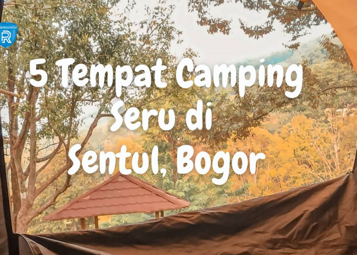 5 Tempat Camping Seru di Sentul Dengan Pemandangan Alam yang Indah Pas Buat Melepas Penat 