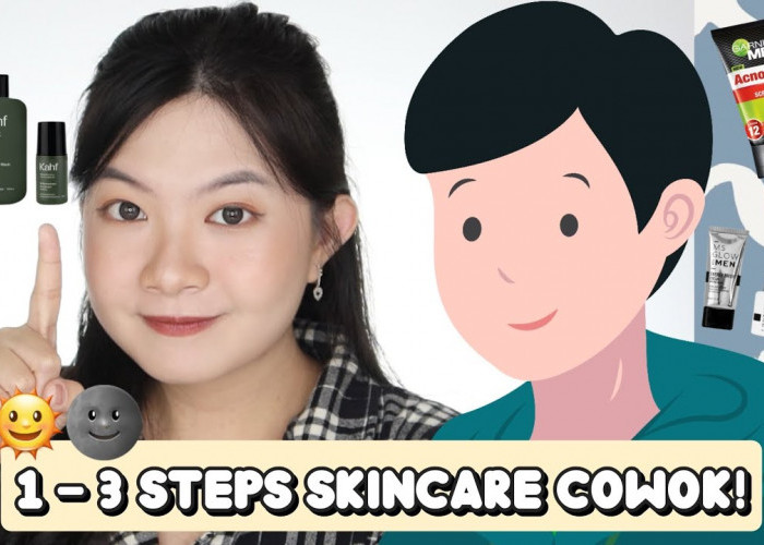 3 Langkah Mudah Menggunakan Skincare untuk Cowok, Bikin Kulit Lebih Terawat tanpa Ribet di Pagi dan Malam Hari