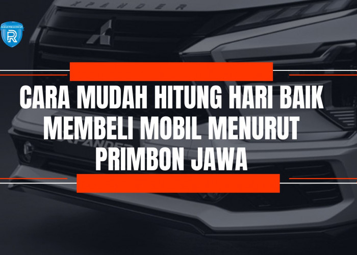 Inilah Cara Mudah Hitung Hari Baik Membeli Mobil menurut Primbon Jawa, Beserta Rekomendasi Mereknya