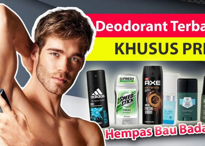 3 Merek Deodorant Pria Terbaik yang Ampuh untuk Mencegah Ketiak Bau dan Basah,Ampuh Hilangkan Noda Hitam Tebal