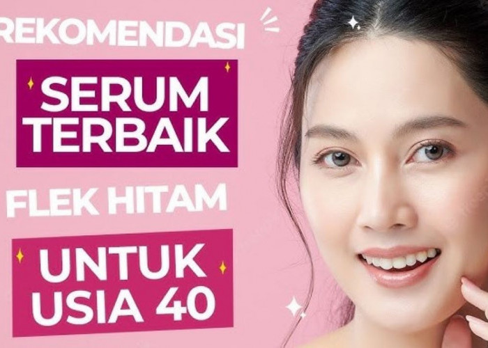 5 Serum untuk Flek Hitam Terbaik Tahun 2024, Cocok di Usia 40an Bikin Glowing 