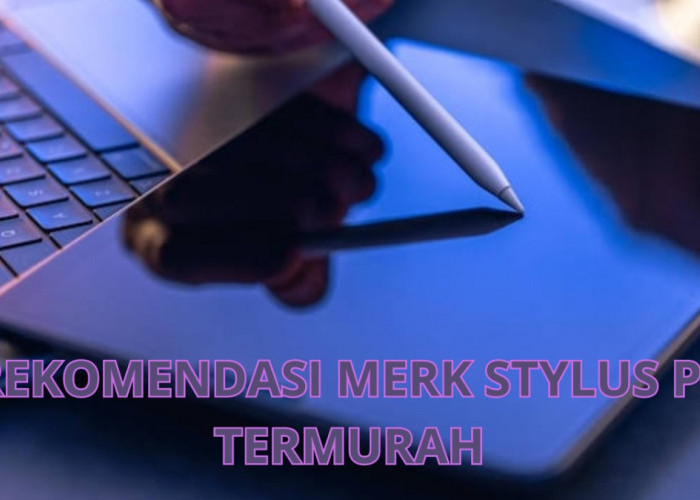 Under 200 Ribu!  5 Rekomendasi Merk Stylus Pen Termurah untuk Android dan iOS sebagai Alat Penunjang Belajar