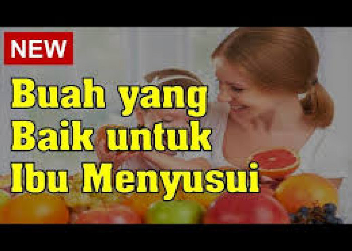 Ini Dia Buah untuk Ibu Menyusui untuk Menjaga Kualitas ASI